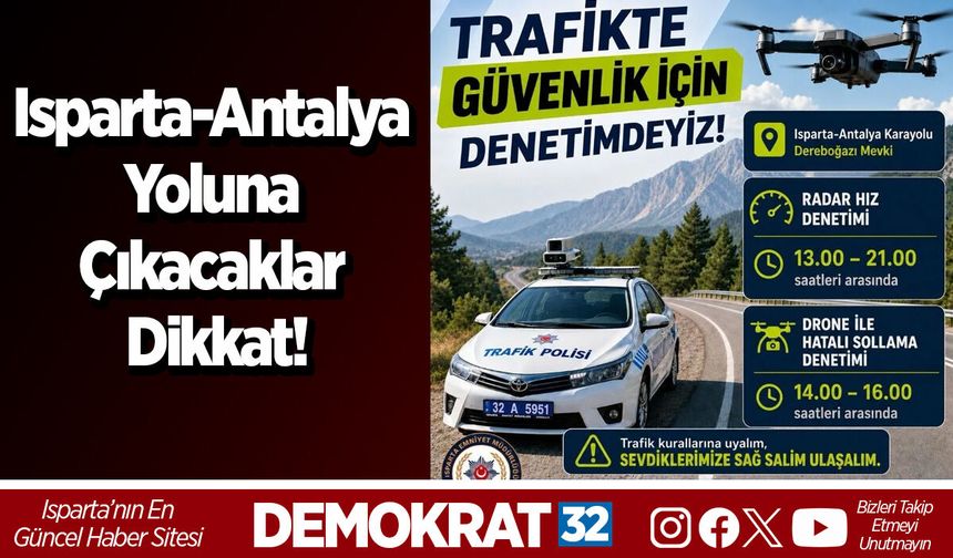 Isparta-Antalya Yoluna Çıkacaklar Dikkat!