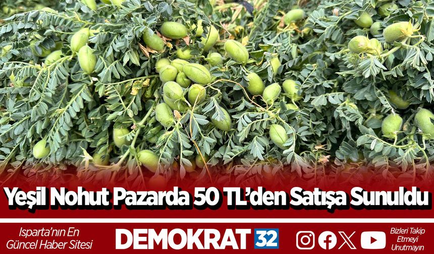 Yeşil Nohut Pazarda 50 TL’den Satışa Sunuldu