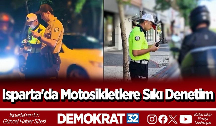 Isparta'da Motosikletlere Sıkı Denetim