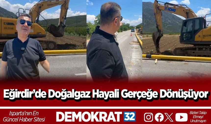 Eğirdir’de Doğalgaz Hayali Gerçeğe Dönüşüyor