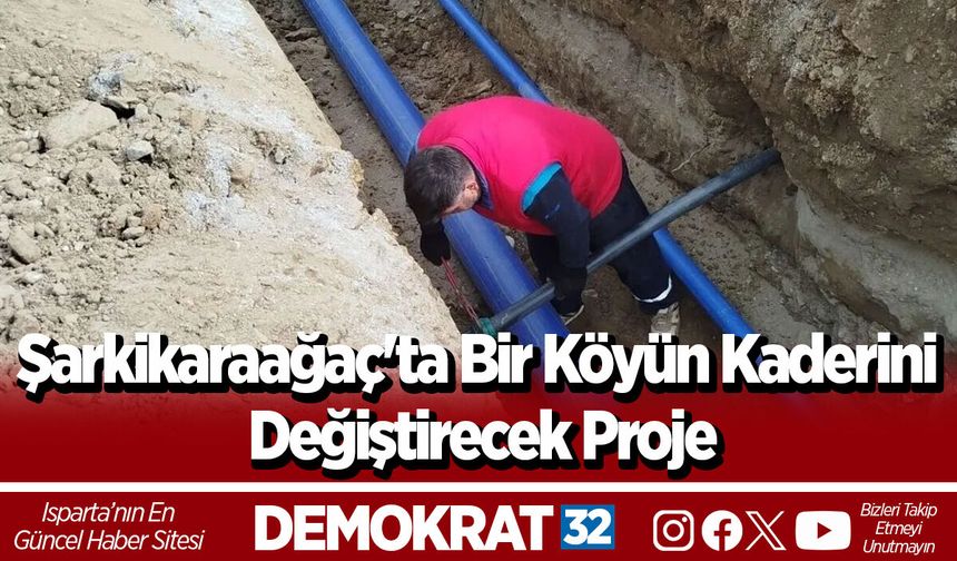 Şarkikaraağaç'ta Bir Köyün Kaderini Değiştirecek Proje