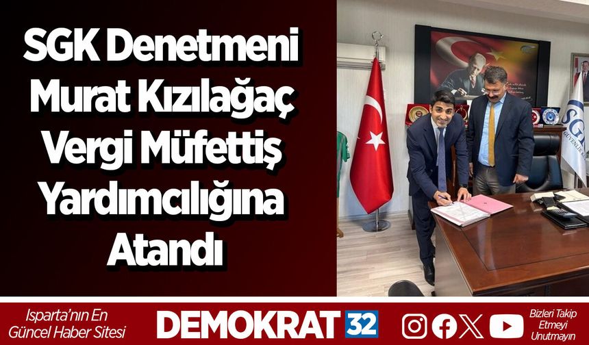 SGK Denetmeni Murat Kızılağaç Vergi Müfettiş Yardımcılığına Atandı
