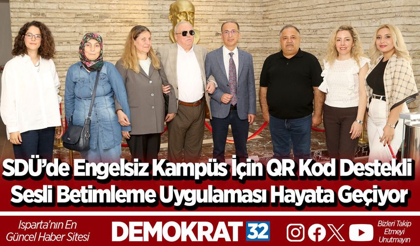 SDÜ’de Engelsiz Kampüs İçin QR Kod Destekli Sesli Betimleme Uygulaması Hayata Geçiyor