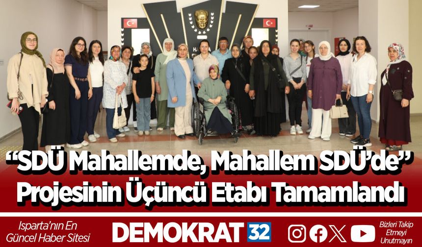 “SDÜ Mahallemde, Mahallem SDÜ’de” Projesinin Üçüncü Etabı Tamamlandı
