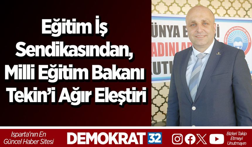 Eğitim İş Sendikasından, Milli Eğitim Bakanı Tekin’i Ağır Eleştiri
