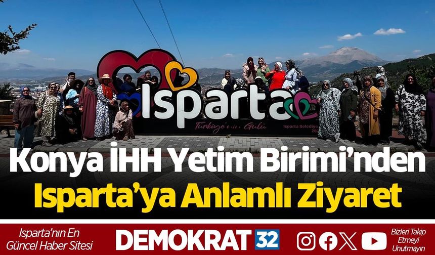 Konya İHH Yetim Birimi’nden Isparta’ya Anlamlı Ziyaret
