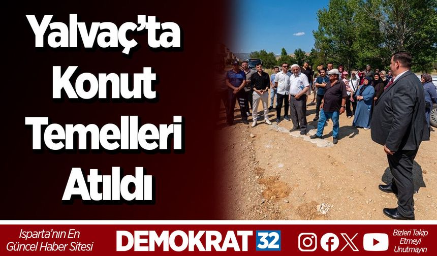 Yalvaç’ta Konut Temelleri Atıldı
