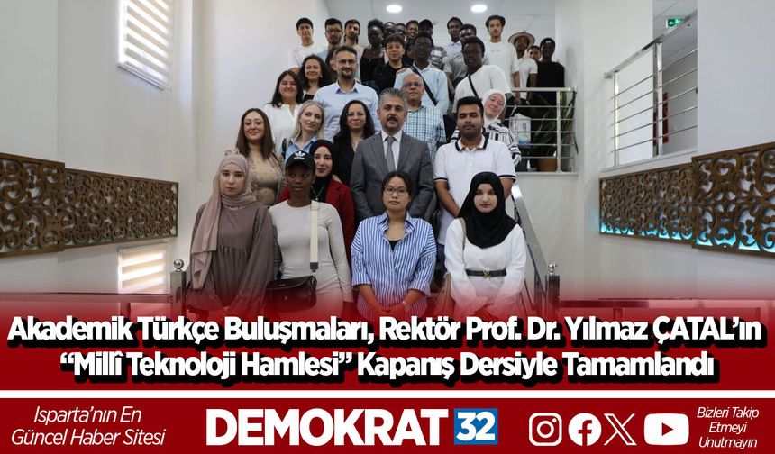 Akademik Türkçe Buluşmaları, Rektör Prof. Dr. Yılmaz ÇATAL’ın “Millî Teknoloji Hamlesi” Kapanış Dersiyle Tamamlandı