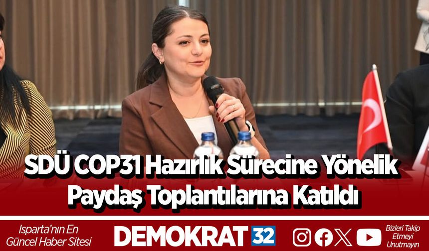 SDÜ COP31 Hazırlık Sürecine Yönelik Paydaş Toplantılarına Katıldı