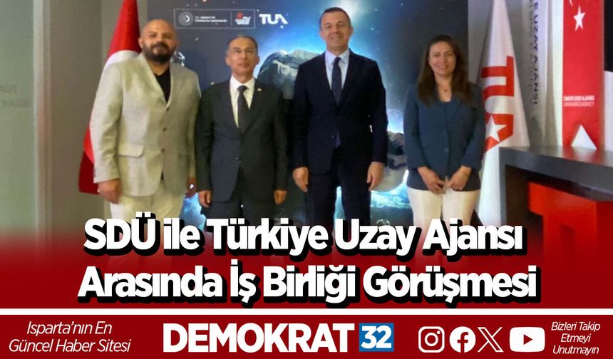 SDÜ ile Türkiye Uzay Ajansı Arasında İş Birliği Görüşmesi