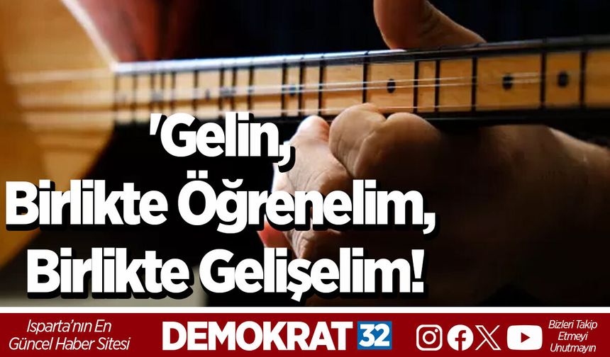 'Gelin, birlikte öğrenelim, birlikte gelişelim!