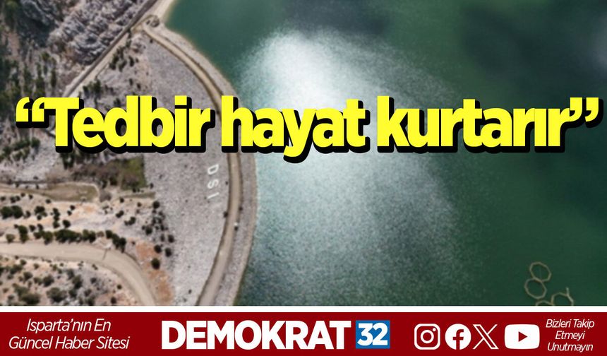 “Tedbir hayat kurtarır”
