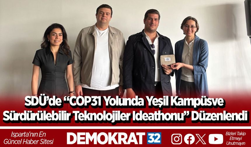 SDÜ’de “COP31 Yolunda Yeşil Kampüs ve Sürdürülebilir Teknolojiler Ideathonu” Düzenlendi