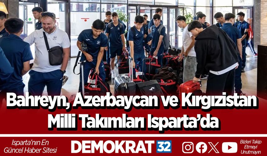 Bahreyn, Azerbaycan ve Kırgızistan milli takımları Isparta’da