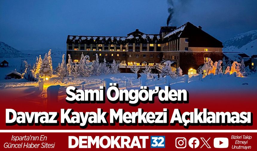 Sami Öngör’den Davraz Kayak Merkezi Açıklaması