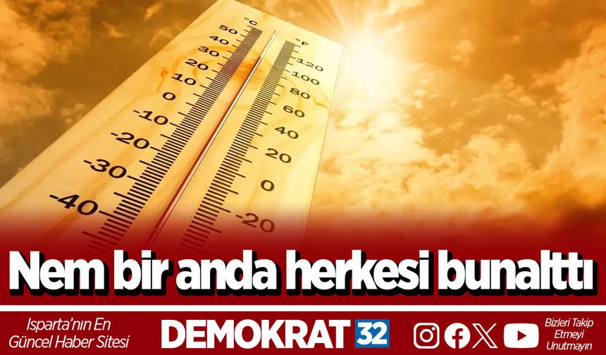 Nem bir anda herkesi bunalttı