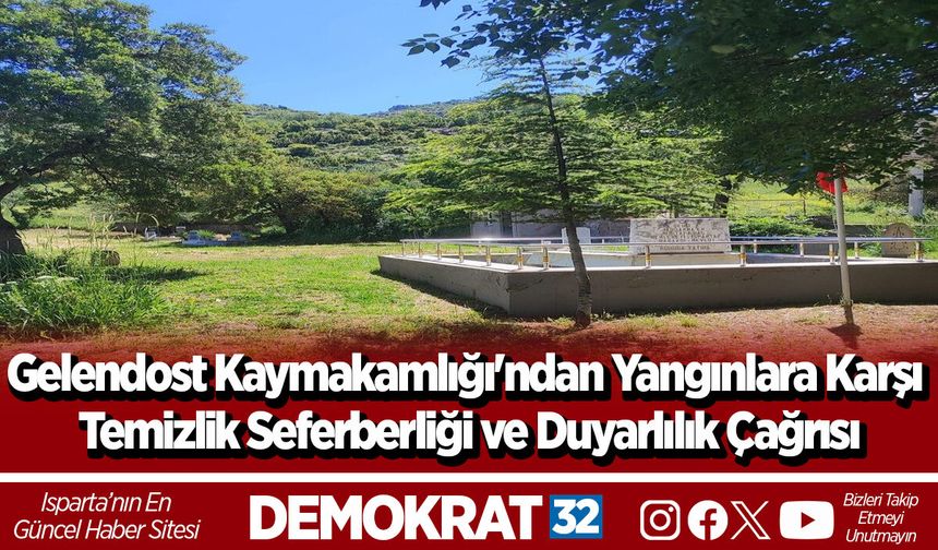 Gelendost Kaymakamlığı'ndan Yangınlara Karşı Temizlik Seferberliği ve Duyarlılık Çağrısı