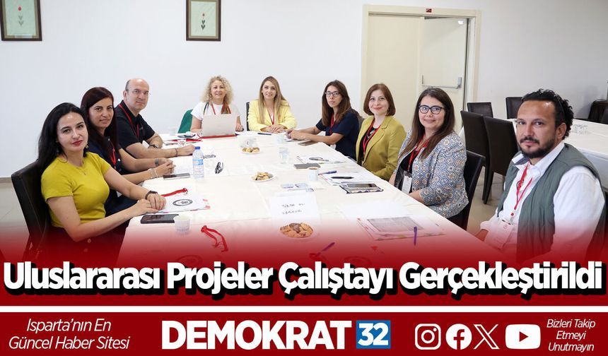 Uluslararası Projeler Çalıştayı Gerçekleştirildi