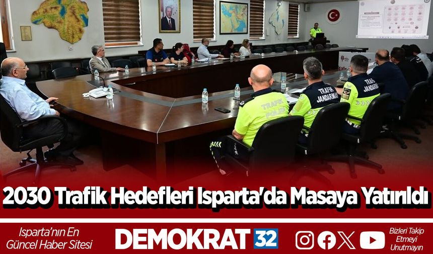 2030 Trafik Hedefleri Isparta'da Masaya Yatırıldı