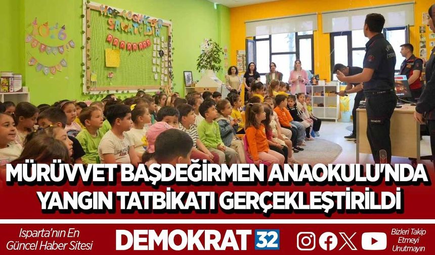 MÜRÜVVET BAŞDEĞİRMEN ANAOKULU'NDA YANGIN TATBİKATI GERÇEKLEŞTİRİLDİ