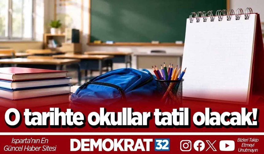 O tarihte okullar tatil olacak!