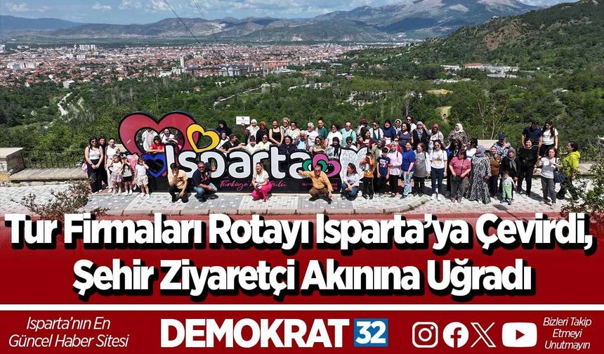 Tur Firmaları Rotayı Isparta’ya Çevirdi, Şehir Ziyaretçi Akınına Uğradı