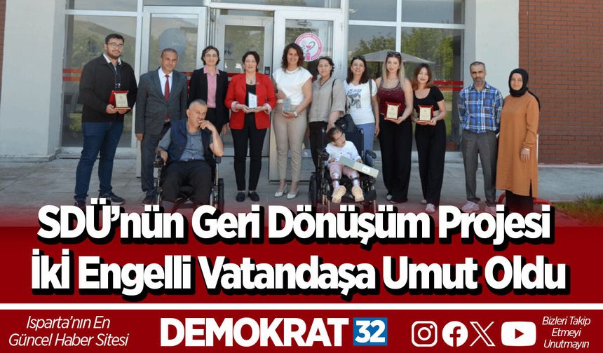SDÜ’nün Geri Dönüşüm Projesi İkİ Engelli Vatandaşa Umut Oldu