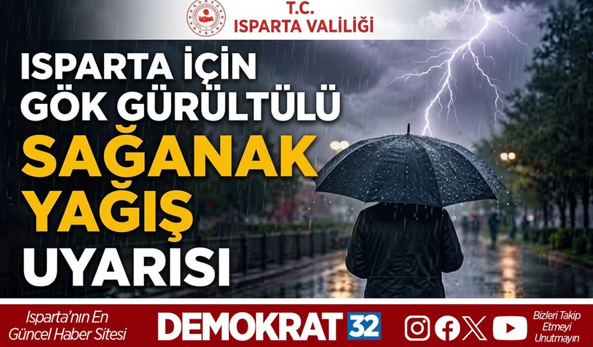 Isparta Valiliği'nden Gök Gürültülü Sağanak Yağış Uyarısı