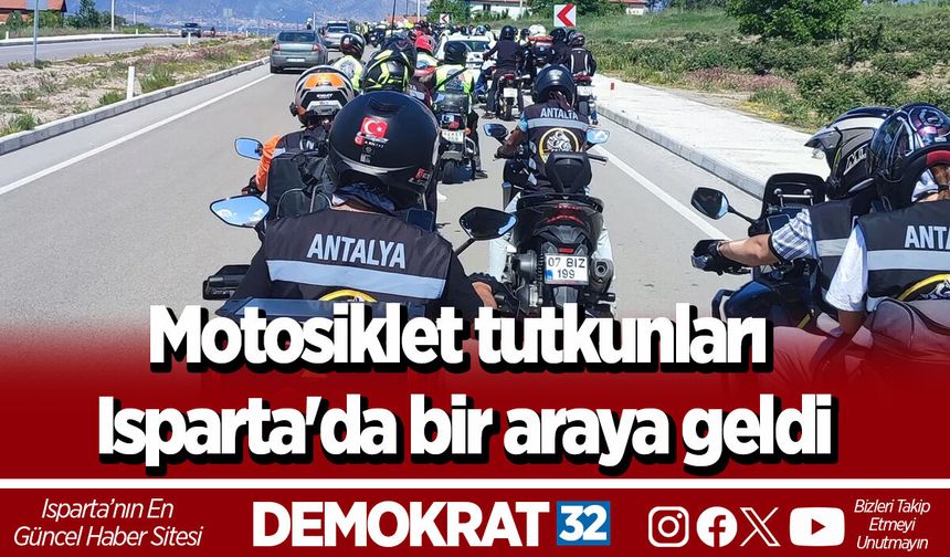 Motosiklet tutkunları Isparta'da bir araya geldi