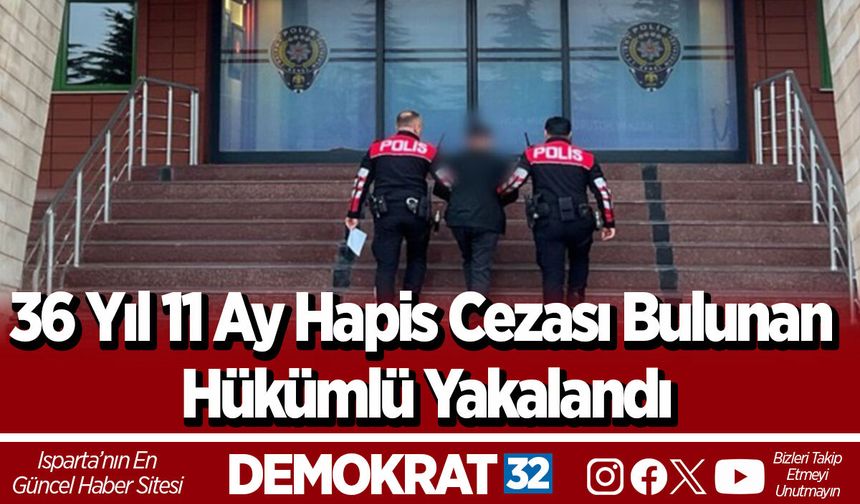 36 Yıl 11 Ay Hapis Cezası Bulunan Hükümlü Yakalandı