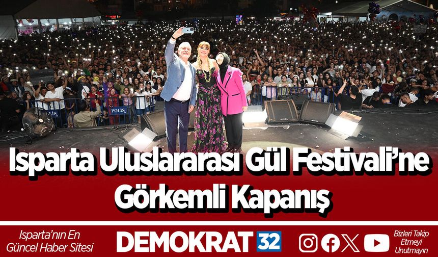 Isparta Uluslararası Gül Festivali’ne Görkemli Kapanış