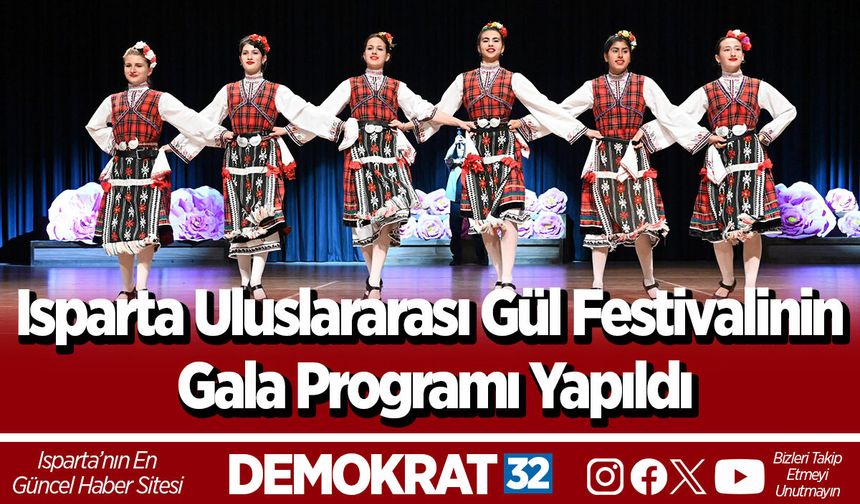 Isparta Uluslararası Gül Festivalinin Gala Programı Yapıldı