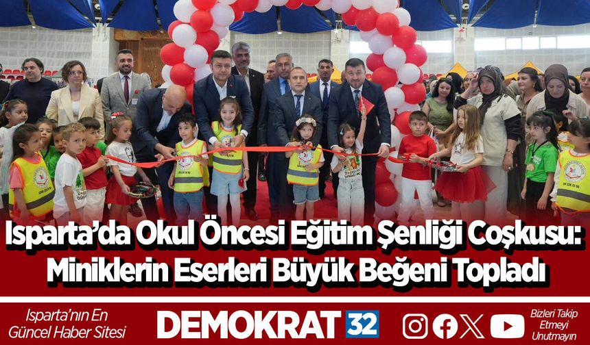 Isparta’da Okul Öncesi Eğitim Şenliği Coşkusu: Miniklerin Eserleri Büyük Beğeni Topladı
