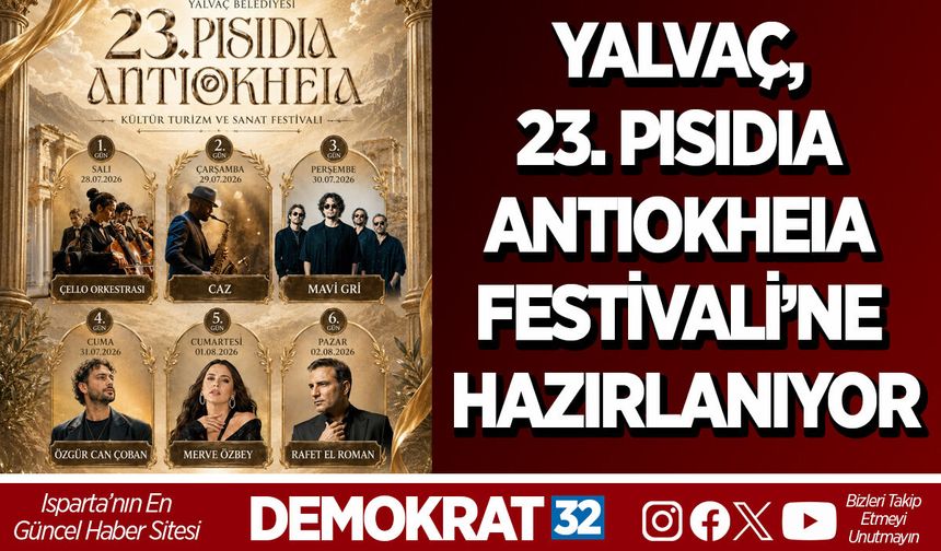 YALVAÇ, 23. PISIDIA ANTIOKHEIA FESTİVALİ’NE HAZIRLANIYOR