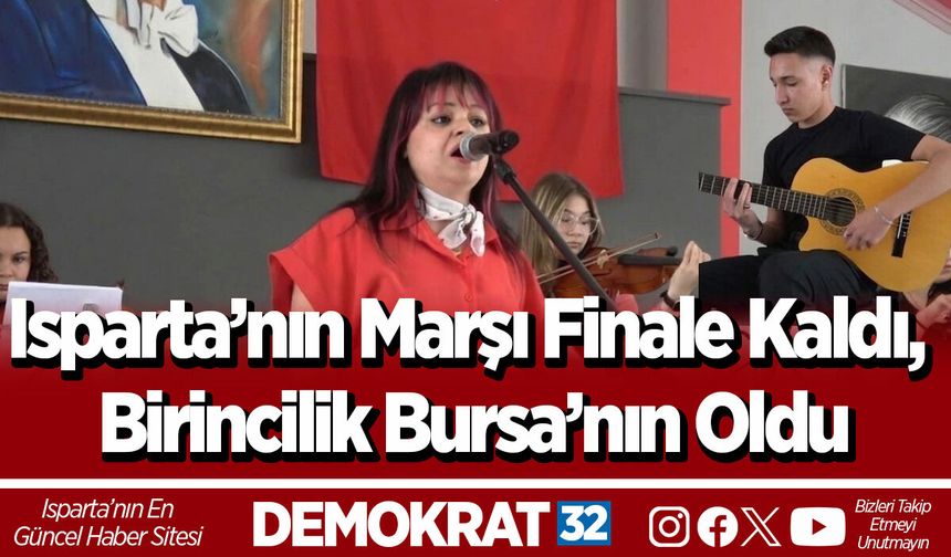 Isparta’nın Marşı Finale Kaldı, Birincilik Bursa’nın Oldu
