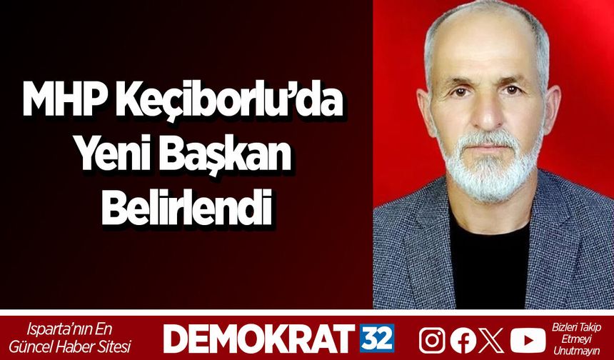 MHP Keçiborlu’da Yeni Başkan Belirlendi