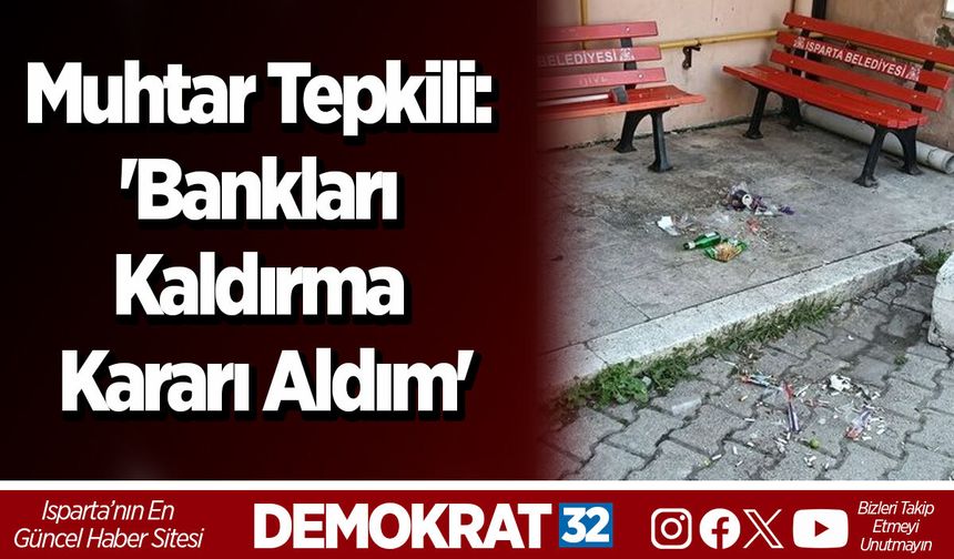 Muhtar Tepkili: 'Bankları Kaldırma Kararı Aldım'