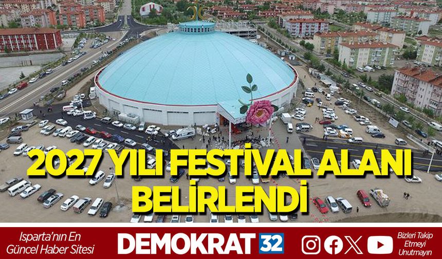 2027 YILI FESTİVAL ALANI BELİRLENDİ