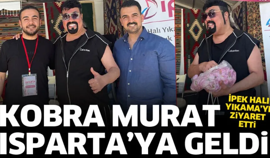 Kobra Murat Isparta’ya geldi! İpek Halı Yıkama’yı ziyaret etti