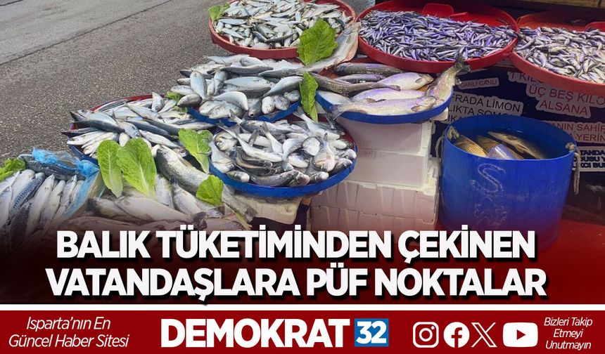 BALIK TÜKETİMİNDEN ÇEKİNEN VATANDAŞLARA PÜF NOKTALAR