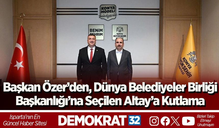 Başkan Özer’den, Dünya Belediyeler Birliği Başkanlığı’na Seçilen Altay’a Kutlama