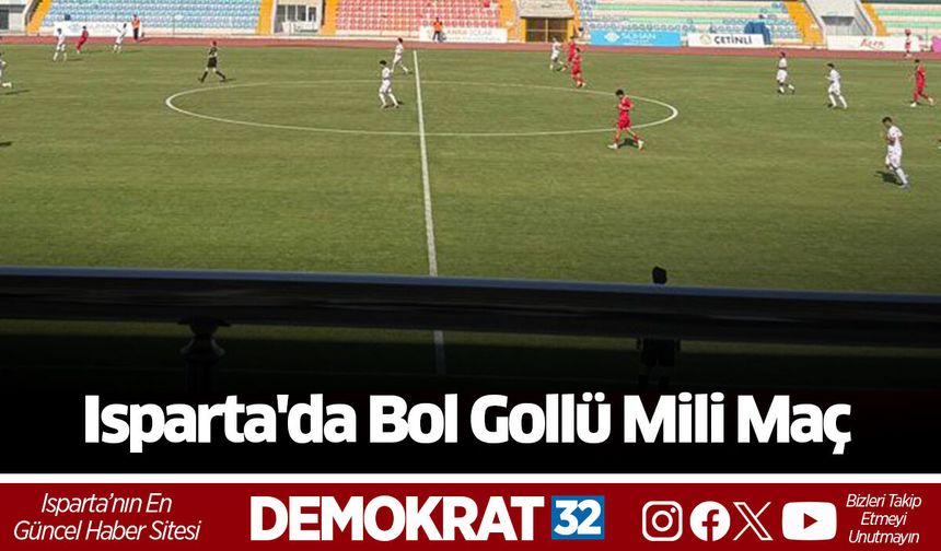 Isparta'da Bol Gollü Mili Maç