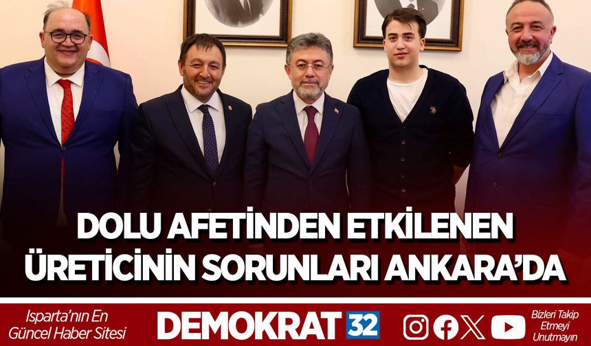 DOLU AFETİNDEN ETKİLENEN ÜRETİCİNİN SORUNLARI ANKARA’DA