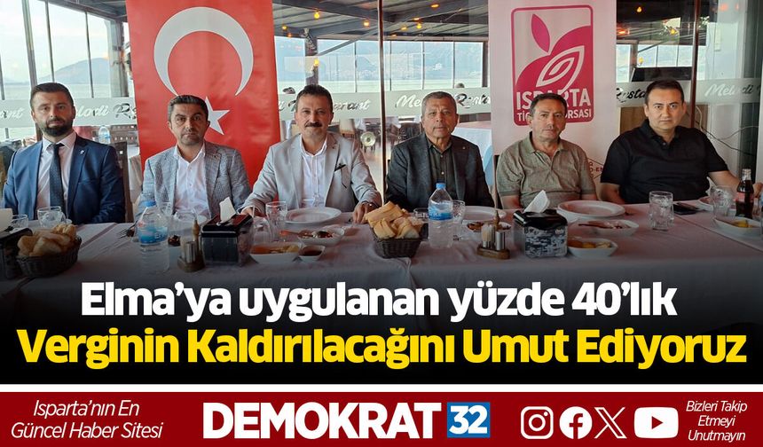 Elma’ya uygulanan yüzde 40’lık  verginin kaldırılacağını umut ediyoruz