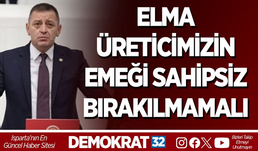 ELMA ÜRETİCİMİZİN EMEĞİ SAHİPSİZ BIRAKILMAMALI