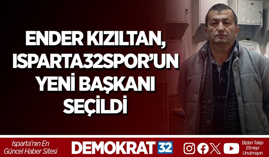 ENDER KIZILTAN, ISPARTA32SPOR’UN YENİ BAŞKANI SEÇİLDİ
