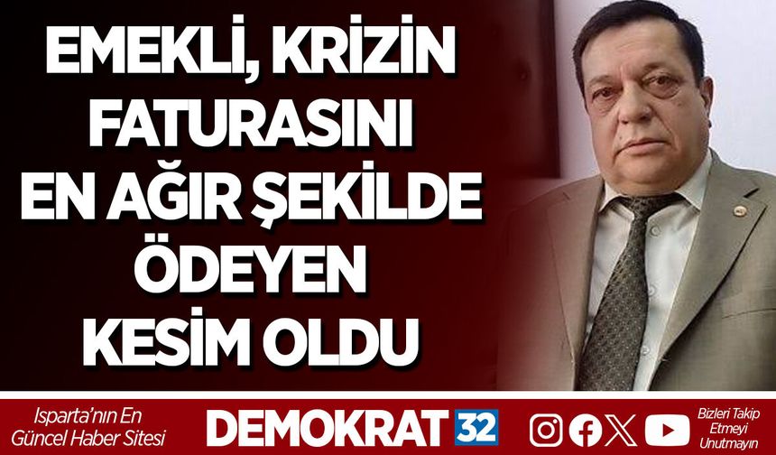 EMEKLİ, KRİZİN FATURASINI EN AĞIR ŞEKİLDE ÖDEYEN KESİM OLDU
