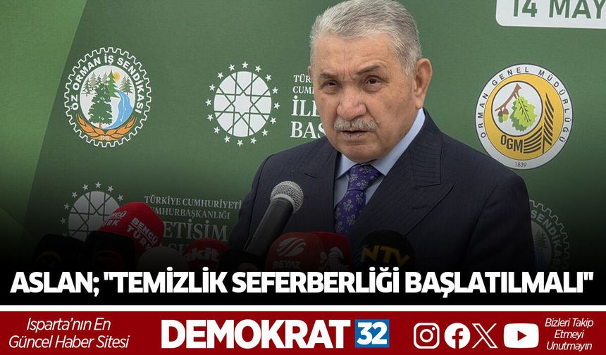 ASLAN; ''TEMİZLİK SEFERBERLİĞİ BAŞLATILMALI''