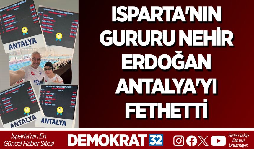 ISPARTA'NIN GURURU NEHİR ERDOĞAN ANTALYA'YI FETHETTİ