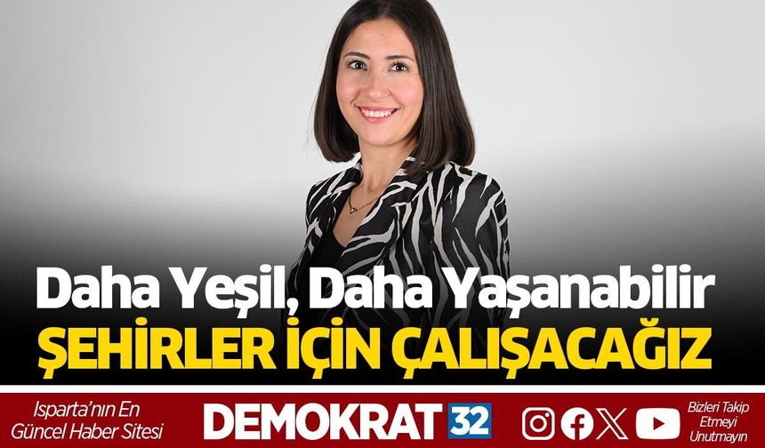 Daha Yeşil, Daha Yaşanabilir Şehirler İçin Çalışacağız
